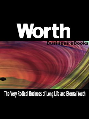 cover image of Worth Business eBooks: The Very Radical Business of Long Life and Eternal Youth